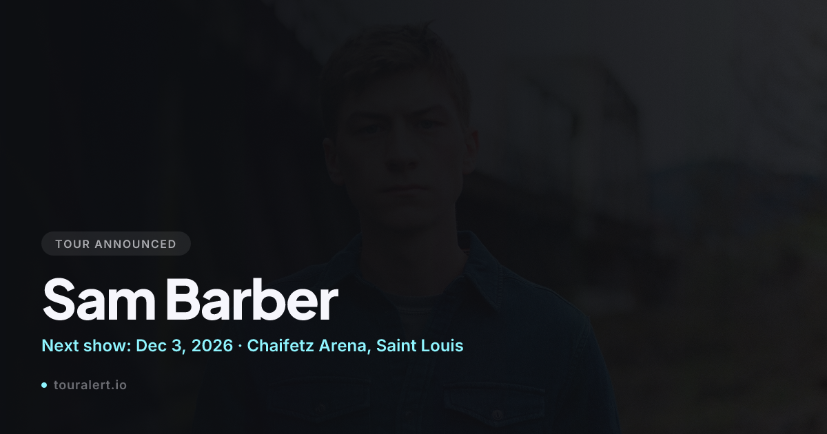 Sam Barber Tour 2026-2027: Dates, Tickets & News | TourAlert